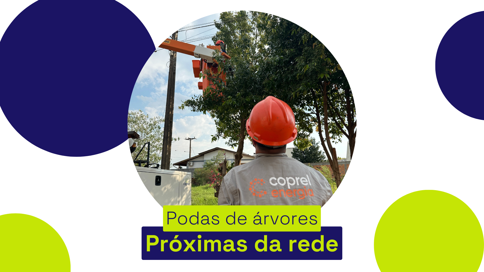 A Coprel possui equipes habilitadas para o serviço de podas de árvores